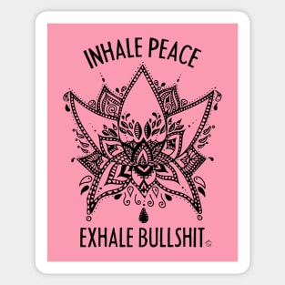 Inhale Peace Exhale Bullshit Sticker